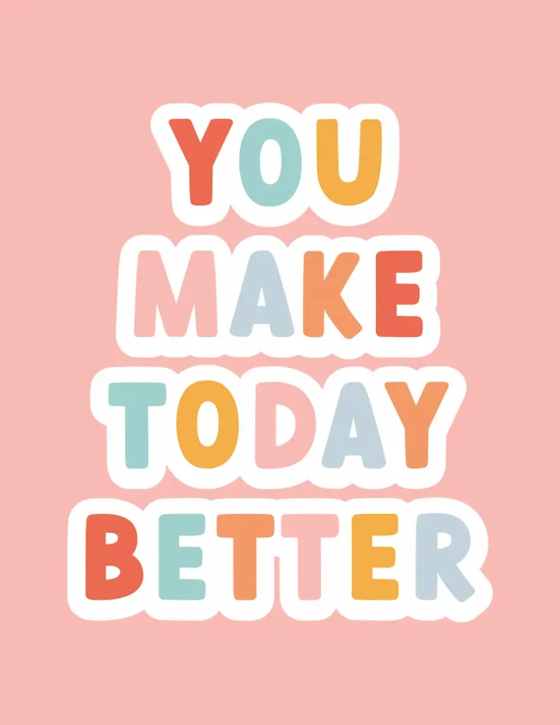 Colorful classroom poster with the phrase You Make Today Better.